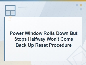 Power Window Stuck Halfway? Diy Reset & Repair Guide