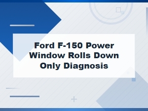 Ford F-150 Power Window Only Rolls Down Diagnosis and Repair