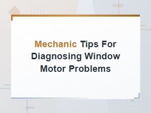 How Mechanics Diagnose Window Motor Problems